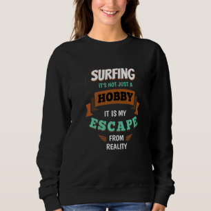 Sweatshirt Surfing Ma fuite de la réalité Surfeur Citations S