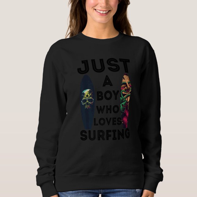 Sweatshirt Surfing Surfer Just a Boy Who Loves Surfing Surfbo (Devant)