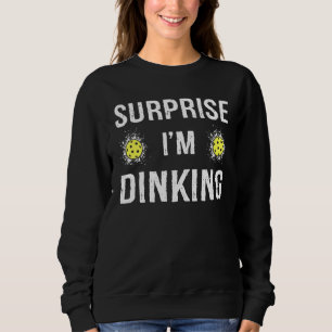 Sweatshirt Surprise Je suis en train de Diner Funny Picklebal
