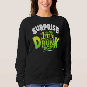 Sweatshirt Surprise Je suis ivre St Patrick's Day Drôle 4