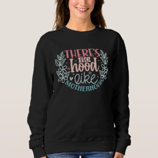 Sweatshirt Sweet Mothers Day Theres no Hood like Motherhood