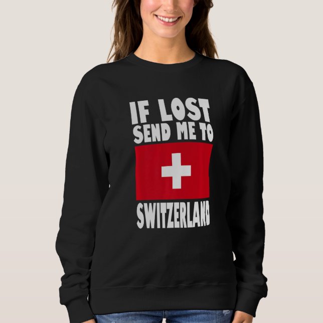 Sweatshirt Switzerland Flag Design  If lost send me to Switze (Devant)