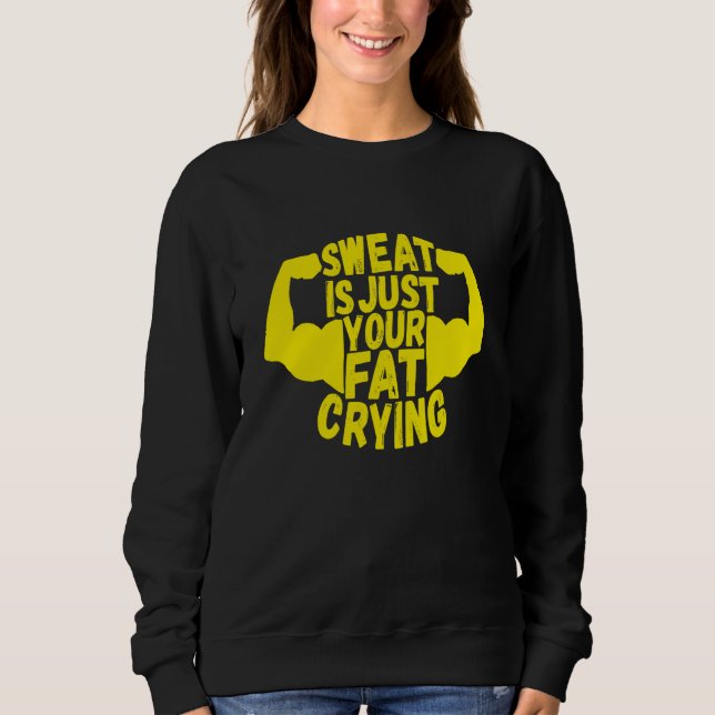 Sweatshirt t Is Just Your Fat Crying Workout Gym Fitness  1 (Devant)