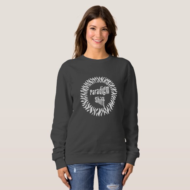 Sweatshirt T-shirt du changement de paradigme (Devant entier)