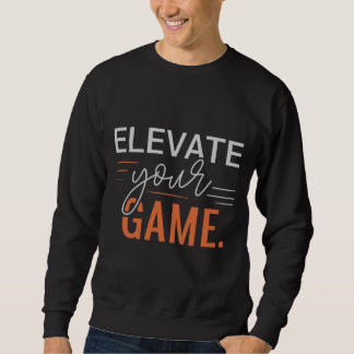Sweatshirt T-shirt homme "Elevate your game"