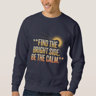Sweatshirt T-Shirt "TROUVEZ LE BON CÔTÉ, SOYEZ CALME"