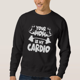 Sweatshirt Ta mère est ma salle de sport Cardio Fitness Muscu