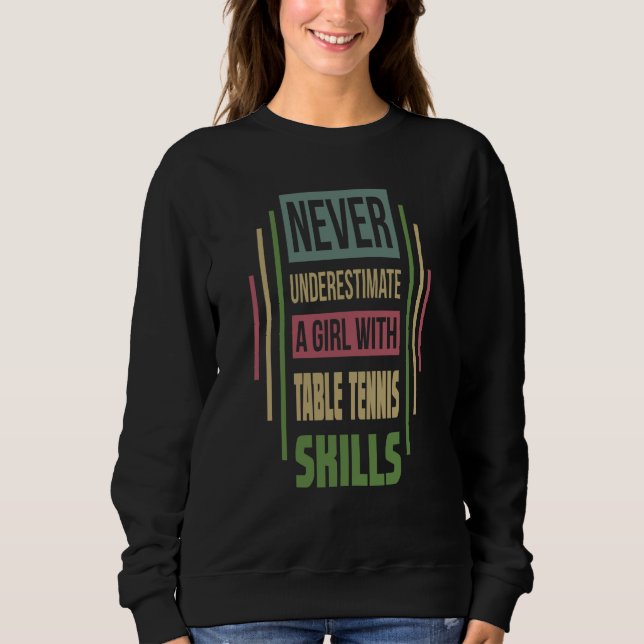 Sweatshirt Table Tennis Skills Never Underestimate A Girl (Devant)