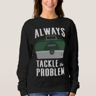 Sweatshirt Tackle de pêche le problème équipement de pêche le