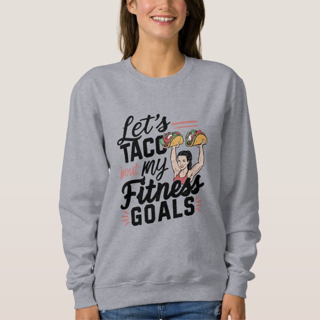 Sweatshirt Taco ‘À propos de mes objectifs de remise en forme (Devant)
