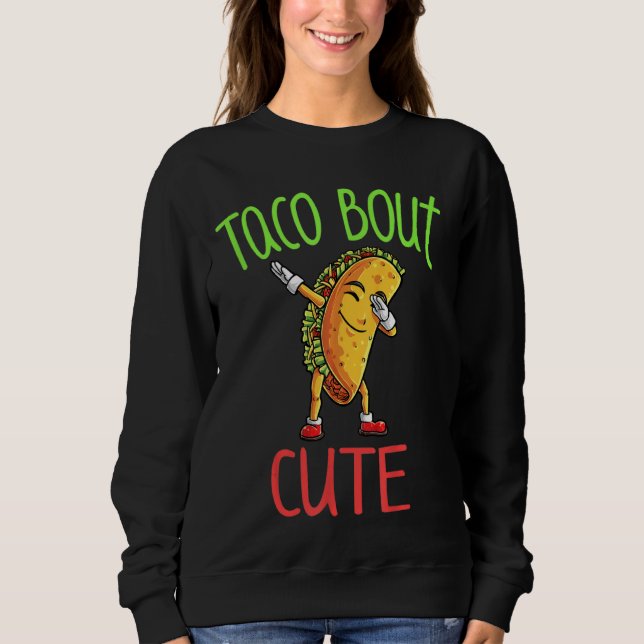 Sweatshirt Taco Bout Awesome mignon Drôle Dabbing Tacs (Devant)