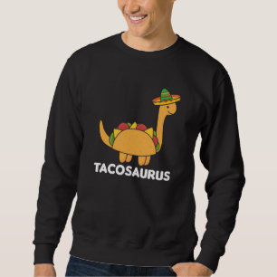Sweatshirt Tacosaurus Cinco De Mayo Dinosaur Dino Amusant