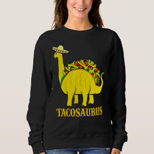 Sweatshirt Tacosaurus Cinco De Mayo s Taco Dinosaur 1