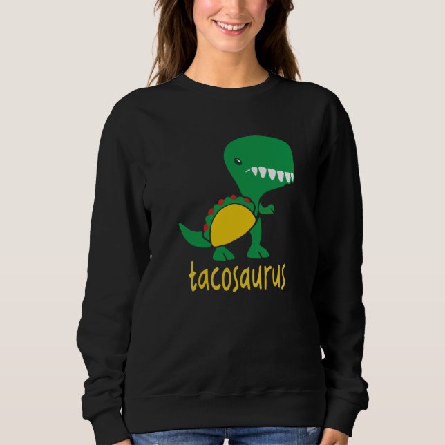 Sweatshirt Tacosaurus Green Dinosaur Tacos Cute Taco Cool (Devant)