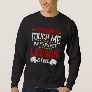 Sweatshirt Taekwondo Touchez-Moi Et Votre Première Leçon Est 