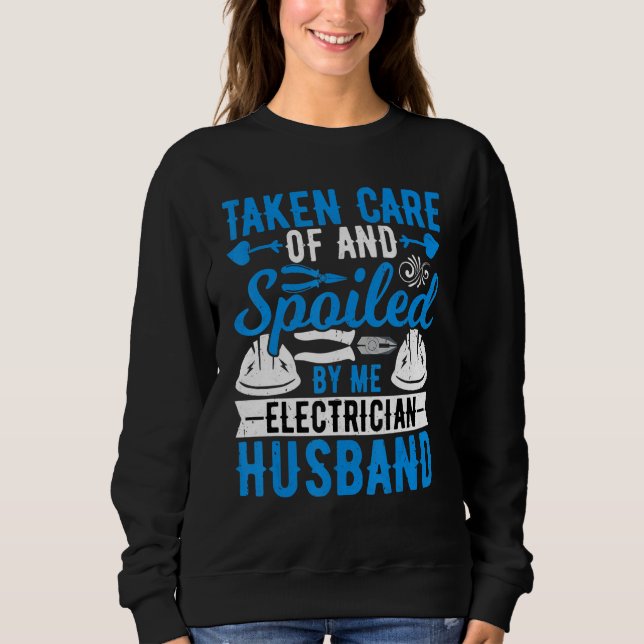 Sweatshirt Taken Care of by Me Electrician   Electrician Husb (Devant)