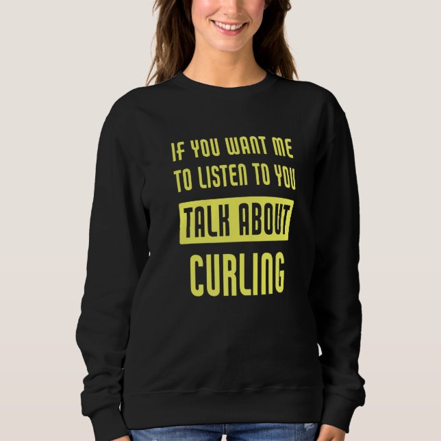 Sweatshirt Talk About Curling  Curler (Devant)