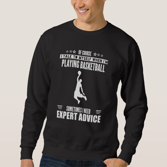 Sweatshirt Talk Myself Expert Advice Womens Mens Basketball (Devant)