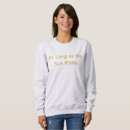 Sweatshirt Tant que le soleil lève le T-shirt