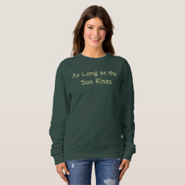 Sweatshirt Tant que le soleil lève le T-shirt