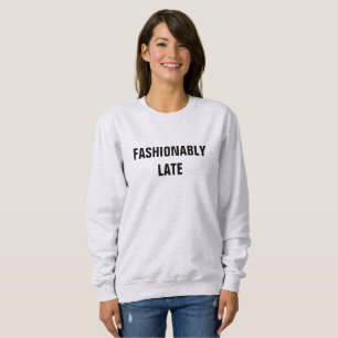 SWEATSHIRT TARD FASHIONABLE
