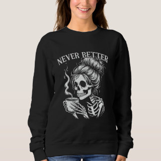 Sweatshirt Tasse à café squelette jamais mieux Costume chigno
