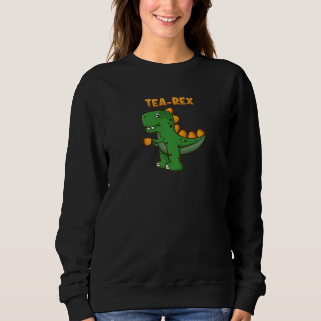 Sweatshirt Tea Rex Rex Tyrannosaurus Rex Dinosaur Tea Drinker (Devant)