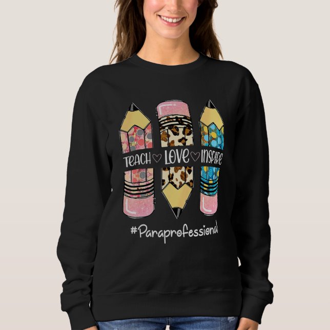 Sweatshirt Teach Love Inspire Paraprofessional Crayon (Devant)