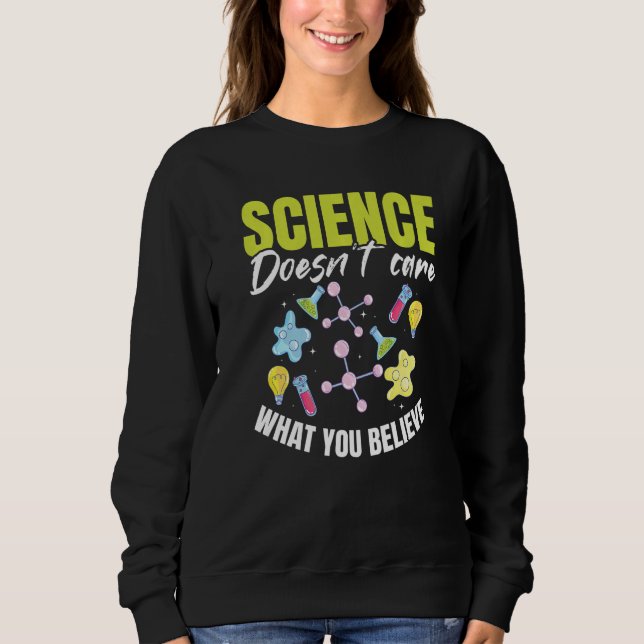 Sweatshirt Teacher School  Science doesn't care what you beli (Devant)