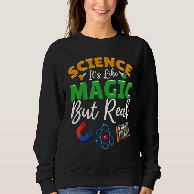 Sweatshirt Teacher School - Science Its Like Magic But Real (Devant)