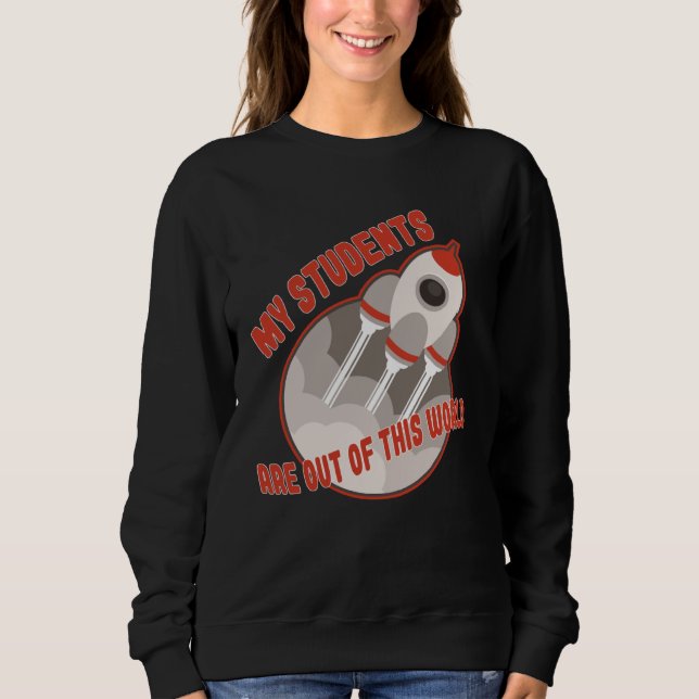 Sweatshirt Teacher  Students Out Of This World (Devant)