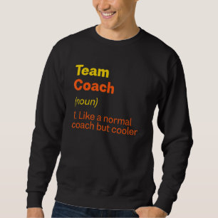 Sweatshirt Team Coach Definition Chef d'équipe Humour Groupe 