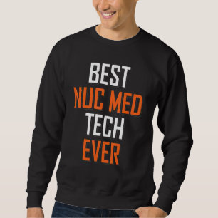 Sweatshirt Technicien en médecine nucléaire Best Nuc Med Tech