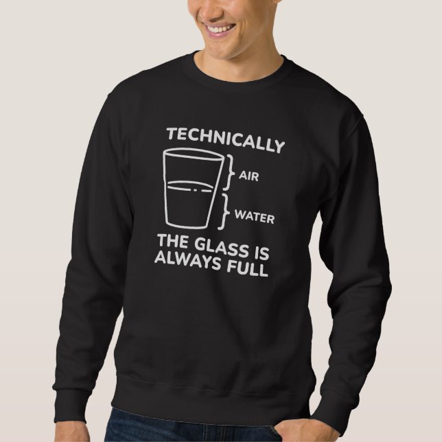 Sweatshirt Techniquement, Le Verre Est Toujours Plein (Devant)