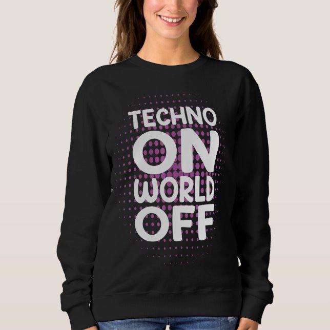 Sweatshirt Techno Sur World Off Rave Edm Dj Party Dance Musiq (Devant)