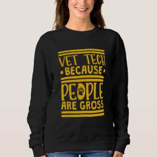 Sweatshirt Technologie vétérinaire parce que les gens sont la