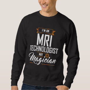 Sweatshirt Technologue Mri Pas Un Magicien Mri Tech Appareils