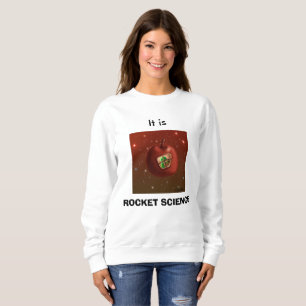 Sweatshirt Tee - shirt d'études spatiales, oui il est !