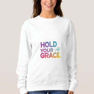 Sweatshirt Tenez votre grâce