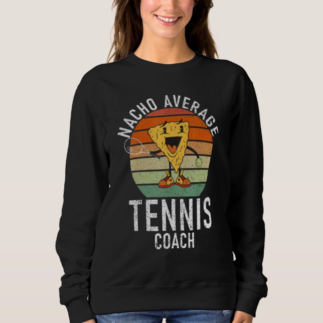 Sweatshirt Tennis   Nacho average Tennis Coach (Devant)