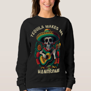 Sweatshirt Tequilla Me Rend Belle Boisson De Tequila Alcooliq