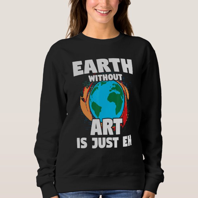 Sweatshirt Terre sans art Artiste Peintre Citation 1 (Devant)