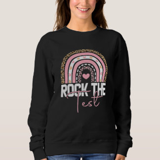 Sweatshirt Test Day Rock The Test Teacher Test Day Rainbow