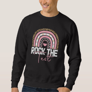 Sweatshirt Test Day Rock The Test Teacher Test Day Rainbow