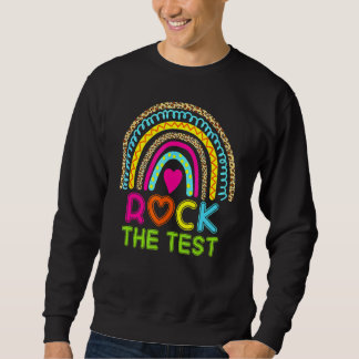 Sweatshirt Test Day Rock The Test Teacher Test Day Rainbow