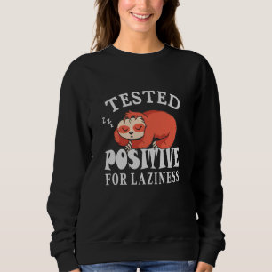Sweatshirt Testé positif pour la paresse Sloth