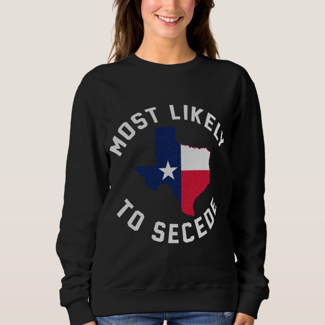 Sweatshirt Texas Les Plus Probables De Sécession Texan Pride  (Devant)