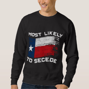 Sweatshirt Texas - Les Plus Susceptibles De Sécession Drôle
