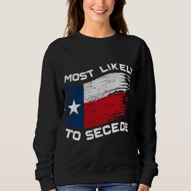 Sweatshirt Texas - Les Plus Susceptibles De Sécession Drôle (Devant)