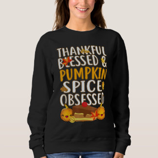 Sweatshirt Thankful Blessed And Pumpkin Spice Obsessed Thanks